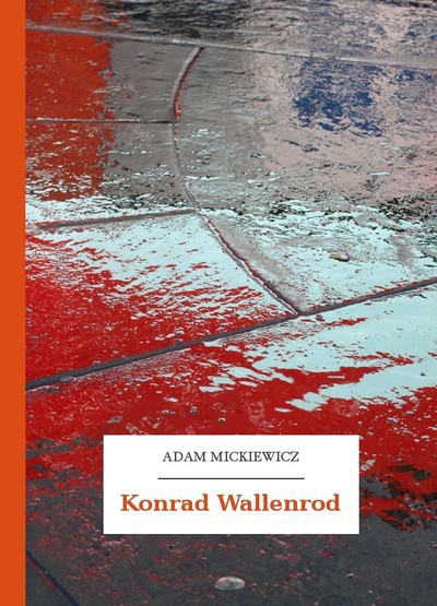 Мицкевич А. &laquo;Конрад Валленрод&raquo;